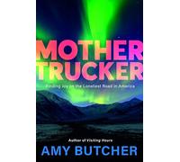 Mothertrucker: Finding Joy on the Loneliest Road in America
