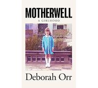 Motherwell: A Girlhood