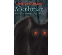 Mothman and Other Curious Encounters