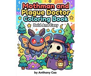 Mothman and Plague Doctor Bold and Easy Coloring Book: Cute Kawaii Fun with Cryptids and the Occult Horror