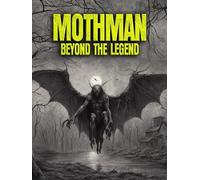 Mothman: Beyond the Legend
