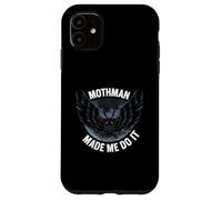 Mothman Made Me Do It Creepy Cryptid Paranormal Case for iPhone 11