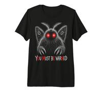 Mothman You Must Be Warned Omen Warning Subliminal Message Premium T-Shirt