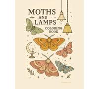 MOTHS AND LAMPS: a coloring book for the moth lover