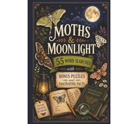Moths & Moonlight: 55 Easy-to-Read Word Search Puzzles with Fascinating Moth Facts, Bonus Challenges, and Creative Activities, 6x9, 210 Pages