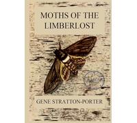 Moths of the Limberlost: Fully Illustrated Edition: Large Print Edition for a better reading experience