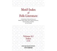 Motif-index of Folk Literature: A Classification of Narrative Elements in Folk Tales, Ballads, Myths, Fables, Mediaeval Romances, Exempla, Fabliaux, Jest-Books, and Local Legends