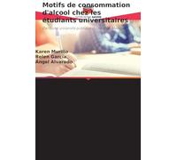 Motifs de consommation d'alcool chez les étudiants universitaires: Dans une université publique du nord du Mexique