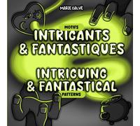 Motifs Intriguants & fantastiques - Livre de coloriage | Intriguing & fantastical patterns - Coloring book