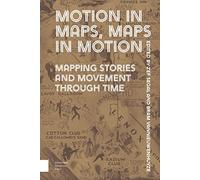 Motion in Maps, Maps in Motion: Mapping Stories and Movement through Time