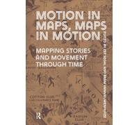 Motion in Maps, Maps in Motion : Mapping Stories and Movement through Time