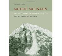 Motion Mountain - vol. 4 - The Adventure of Physics: The Quantum of Change: Volume 4