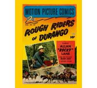 Motion Picture Comics: Rough Riders Of Durango (1952): Starring Allan "Rocky" Lane -- ALL STORY - NO ADS