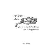 Motionless Music (give in to the Broken Dance and Evening Bodies)