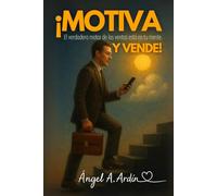 ¡MOTIVA Y VENDE!: El verdadero motor de las ventas está en tu mente