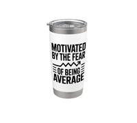 Motivated By The Fear of Being Average Stainless Steel Insulated Tumbler