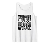 Motivated by The Fear of Being Average Tank Top