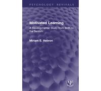 Motivated Learning : A Developmental Study from Birth to the Senium