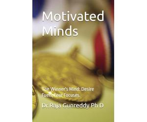 Motivated Minds: The Winner's Mind: Desire Fuels, Fear Focuses.