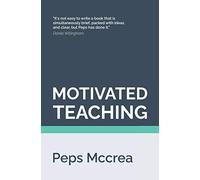 Motivated Teaching: Harnessing the science of motivation to boost attention and effort in the classroom: 3 (High Impact Teaching)