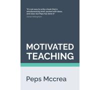 Motivated Teaching : Harnessing the science of motivation to boost attention and effort in the classroom
