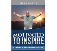 Motivated to inspire: A cancer survivor's perspective