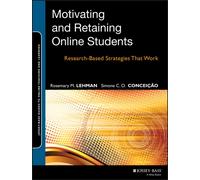 Motivating and Retaining Online Students : Research-Based Strategies That Work