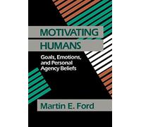 Motivating Humans: Goals, Emotions, and Personal Agency Beliefs