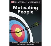 Motivating People (Essential Managers)