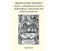 Motivating Science: Science communication from a philosophical, educational and cultural perspective