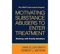 Motivating Substance Abusers to Enter Treatment: Working with Family Members