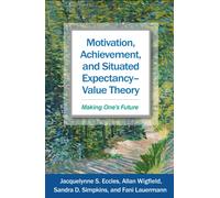 Motivation, Achievement, and Situated Expectancy-Value Theory : Making One's Future