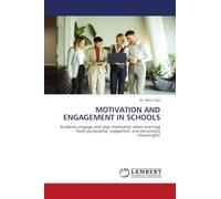 Motivation and Engagement in Schools: Students engage and stay motivated when learning feels purposeful, supported, and personally meaningful