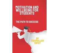 Motivation and Wellbeing for Students : The Path to Success