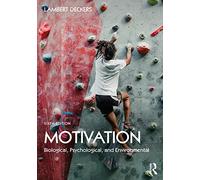 Motivation: Biological, Psychological, and Environmental