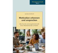 Motivation erkennen und ansprechen: Wie sie die Leistungsbereitschaft ihrer Mitarbeitenden erhöhen