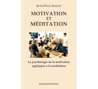 Motivation et Méditation: La psychologie de la motivation appliquée à la méditation