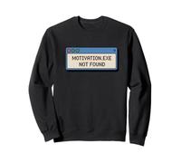 Motivation.Exe Not Found Computer Humor Sweatshirt