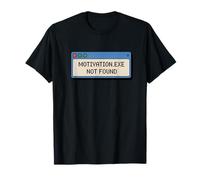 Motivation.Exe Not Found Computer Humor T-Shirt