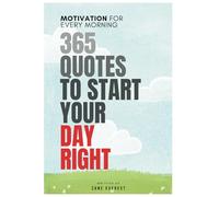 Motivation for Every Morning: 365 Quotes to Start Your Day Right.: Part - 2