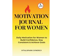 Motivation Journal for Women: Daily Motivation for Women to Build Confidence, Stay Consistent & Achieve Goals