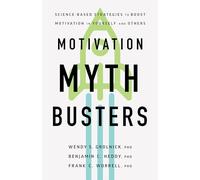 Motivation Myth Busters: Science-Based Strategies to Boost Motivation in Yourself and Others (APA LifeTools Series)