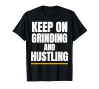 Motivation Quote Grind Keep On Grinding and Hustling T-Shirt