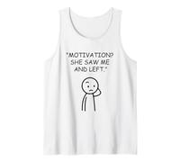 Motivation Saw Me and Left Funny Unmotivated Quote Tank Top