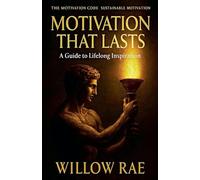 Motivation That Lasts: 22 (The Motivation Code)