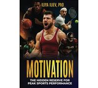 MOTIVATION: THE HIDDEN RESERVE FOR PEAK SPORTS PERFORMANCE