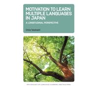 Motivation to Learn Multiple Languages in Japan : A Longitudinal Perspective