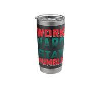 Motivation Work Hard Stay Humble Inspiration Gift Stainless Steel Insulated Tumbler