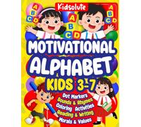 Motivational Alphabet Coloring Book for Kids Ages 3-7: Dot Markers, Moral Values, Early Years Reading & Writing, ABC Colouring, Sounds and Rhymes for School Children, Birthday and Christmas Gift