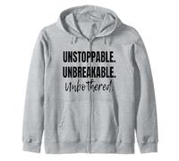 MOTIVATIONAL BE UNSTOPPABLE. UNBREAKABLE. UNBOTHERED Zip Hoodie